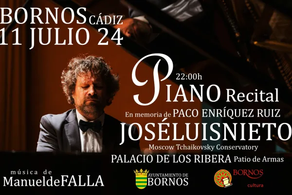 El cartel anuncia un recital de piano en memoria de Paco Enríquez Ruiz. El evento se llevará a cabo en Bornos, Cádiz, el 11 de julio de 2024 a las 22:00 horas. El pianista José Luis Nieto, del Conservatorio Tchaikovsky de Moscú, interpretará obras de Manuel de Falla. El concierto tendrá lugar en el Palacio de los Ribera, en el Patio de Armas. El cartel incluye los logotipos del Ayuntamiento de Bornos y de Bornos Cultura. En la imagen principal del cartel se ve al pianista José Luis Nieto concentrado mientras toca el piano.