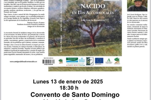 Nacido en los Alcornocales de José García Rodríguez. Presentación el 13/01/2025 a las 18:30 en el Centro Cultural Santo Domingo, Alcalá de los Gazules. ¡Ejemplar gratuito!
